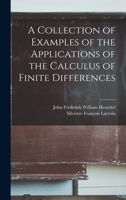 A Collection of Examples of the Applications of the Calculus of Finite Differences B0BQCL6DG5 Book Cover