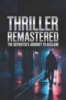 Thriller Remastered: The Departed's Journey to Acclaim B0G5F5PBJX Book Cover