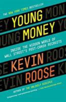 Young Money: Inside the Hidden World of Wall Street's Post-Crash Recruits 044658326X Book Cover