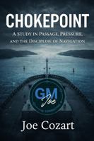 CHOKEPOINT: A Study in Passage, Pressure, and the Discipline of Navigation 1970547170 Book Cover