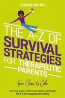 The A-Z of Survival Strategies for Therapeutic Parents 183997172X Book Cover