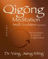 Qigong Meditation Small Circulation 2nd. ed.: The Foundation of Spiritual Enlightenment 1594399174 Book Cover