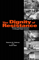 The Dignity of Resistance: Women Residents' Activism in Chicago Public Housing (Environment and Behavior) 0521596866 Book Cover