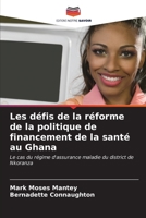 Les défis de la réforme de la politique de financement de la santé au Ghana: Le cas du régime d'assurance maladie du district de Nkoranza (French Edition) 6204818457 Book Cover