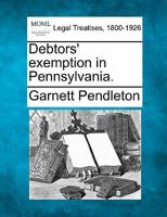 Debtors' exemption in Pennsylvania. 1240107692 Book Cover