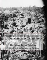 Sights in the Gold Region of Oregon and California 1533296804 Book Cover