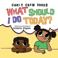 What Should I Do Today? : Curly Crew Series 1734380322 Book Cover