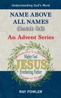 Name above All Names (Isaiah 9:6): An Advent Series (Understanding God's Word) 1963010043 Book Cover