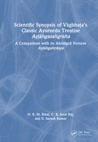 Scientific Synopsis of Vagbha?a’s Classic Ayurveda Treatise A??a?gasa?graha: A Comparison with its Abridged Version A??a?gah?daya 1032719117 Book Cover