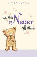 You Are Never All Alone 1622309464 Book Cover