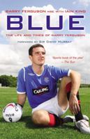 Blue: The Life and Times of Barry Ferguson 1845961749 Book Cover