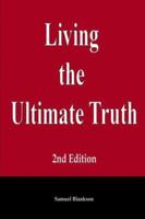 Living the Ultimate Truth 1411623754 Book Cover