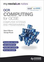 My Revision Notes OCR Computing for GCSE Computer Systems and Programming 1444193848 Book Cover
