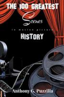 The 100 Greatest Scenes in Motion Picture History 1734550422 Book Cover