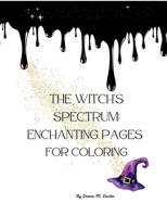 The Witch's Spectrum: Enchanting Pages for Coloring 1312542004 Book Cover