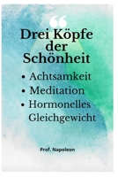 Drei Köpfe der Schönheit: Achtsamkeit, Meditation und Hormonhaushalt B0B93VYH3Y Book Cover