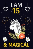 I AM 15 & MAGICAL: Happy Magical 15th Birthday Notebook & Sketchbook Journal for 15 Year old Girls and Boys, 100 Pages, 6x9 Unique Birthday Diary, blank ... Birthday gift for girls & boys. 1711516732 Book Cover