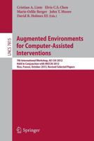 Augmented Environments for Computer-Assisted Interventions: 7th International Workshop, AE-CAI 2012, Held in Conjunction with MICCAI 2012, Nice, France, October 5, 2012, Revised Selected Papers 3642380840 Book Cover