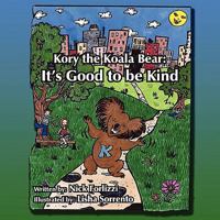 Kory the Koala Bear: It's Good to be Kind 1418483125 Book Cover