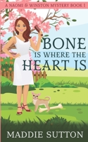 Bone Is Where The Heart Is: A Naomi & Winston Mystery Book 1 B08B73YXN5 Book Cover