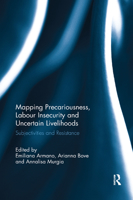 Mapping Precariousness, Labour Insecurity and Uncertain Livelihoods: Subjectivities and Resistance 0367218747 Book Cover