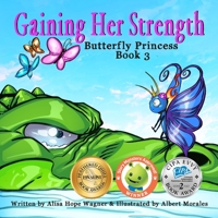 Gaining Her Strength: Butterfly Princess Book 3 B09TN3BN3Y Book Cover