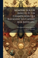 Memoire Sur Un Insecte Et Un Champignon Qui Ravagent Les Cafiers Aux Antilles (1842) 2329459866 Book Cover
