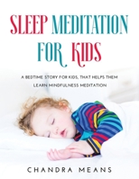 Sleep Meditation for Kids: A Bedtime Story for Kids, that helps them learn mindfulness meditation null Book Cover