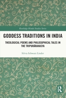 Goddess Traditions in India: Theological Poems and Philosophical Tales in the Tripurārahasya 1032232862 Book Cover