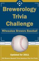 Brewerology Trivia Challenge: Milwaukee Brewers Baseball 1934372978 Book Cover