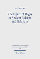 The Figure of Hagar in Ancient Judaism and Galatians 3161617894 Book Cover