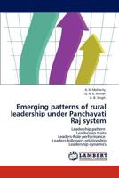 Emerging patterns of rural leadership under Panchayati Raj system: Leadership pattern Leadership traits Leaders-Role performance Leaders-followers relationship Leadership dynamics 384659928X Book Cover