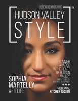 Hudson Valley Style Magazine Issue No. 14 - Winter 2020 - Sophia Martelly: #FitLife Cover Story with Sophia Martelly B084Z1F383 Book Cover