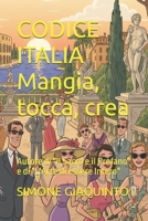 CODICE ITALIA Mangia, tocca, crea: Autore di "Il Sacro e il Profano" e di "L'Arte di Essere Intero" (Italian Edition) B0H1CJD9F1 Book Cover