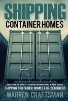 Shipping Container Homes: Understanding The Benefits to Shipping Container Homes in Under an Hour 1537292110 Book Cover