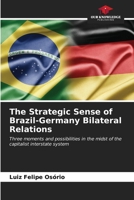 The Strategic Sense of Brazil-Germany Bilateral Relations 6206976181 Book Cover