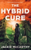 The Hybrid Cure: A YA Sci-Fi Post-Apocalyptic Adventure 0648694224 Book Cover