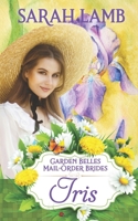 Iris (Garden Belles Mail-Order Brides Book 2) 1960418181 Book Cover