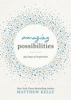 Amazing Possibilities: 365 Days of Inspiration 1635821630 Book Cover