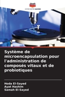 Système de microencapsulation pour l'administration de composés vitaux et de probiotiques 6205944413 Book Cover