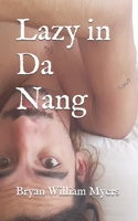 Lazy in Da Nang B08BWFWYR8 Book Cover