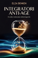 Integratori Anti-Age: Il codice molecolare della longevità: Guida completa per rallentare l'invecchiamento cellulare e aumentare vitalità e salute (Italian Edition) B0F66S5L79 Book Cover