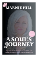 A Soul's Journey: One woman's journey of healing and surrendering to her gift as a medium 1038330912 Book Cover