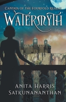 Watermyth (Cantata of the Fourfold Realms) B0CRYF5KGR Book Cover