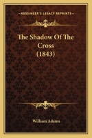 The Shadow of the Cross 1165589222 Book Cover