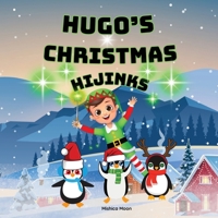 Hugo's Christmas Hijinks 1739525973 Book Cover