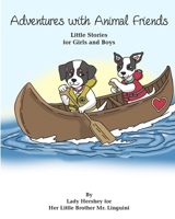 Adventures with Animal Friends Little Stories for Girls and Boys By Lady Hershey for Her Little Brother Mr. Linguini 1998200116 Book Cover