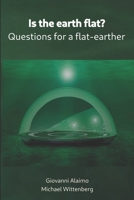 Is the earth flat?: Questions for a flat-earther 1976729548 Book Cover