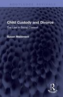 Child Custody and Divorce: The Law in Social Context (Routledge Revivals) 1041438036 Book Cover