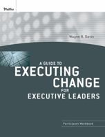 A Guide to Executing Change for Executive Leaders 0470400048 Book Cover